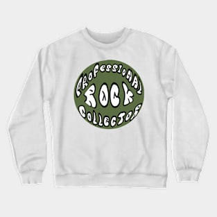 Professional rock collector Crewneck Sweatshirt